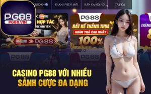 Casino PG88 với nhiều sảnh cược đa dạng